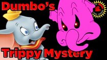 Film Theory - Episode 18 - Dumbo's Dank Adventure (Disney Dumbo)