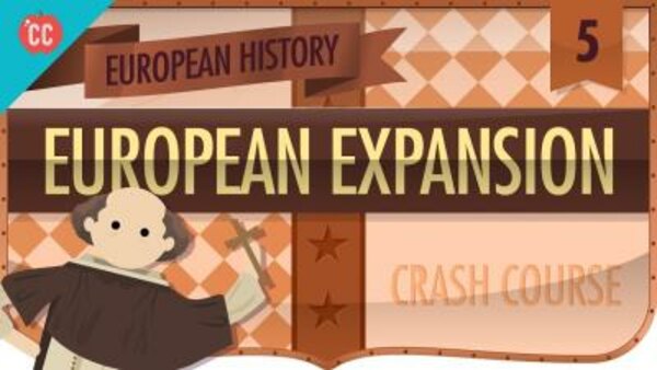 Crash Course European History - S01E05 - Expansion and Consequences