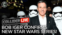 Collider Live - Episode 84 - New Star Wars TV Series Coming, Bob Iger Confirms (#135)