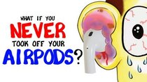 AsapSCIENCE - Episode 16 - What if you never took off your AirPods?