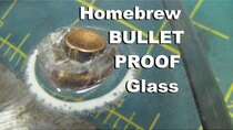 AvE - Episode 1 - Homemade Bullet Proof Glass