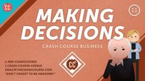 Crash Course Business - Soft Skills - Episode 11 - How to Make Tough Decisions