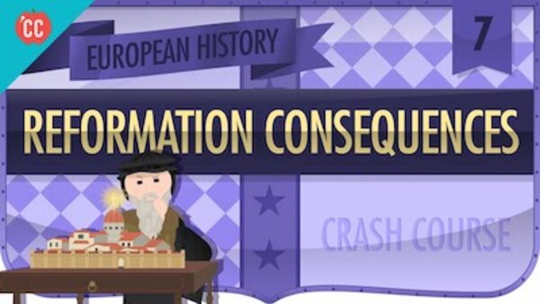 Crash Course European History - S01E07 - Reformation and Consequences