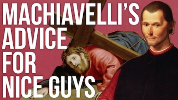 The School of Life - S08E02 - Machiavelli’s Advice For Nice Guys