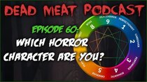 The Dead Meat Podcast - Episode 22 - Which Horror Character Are You? (Dead Meat Podcast Ep. 60)
