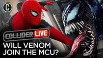 Collider Live - Episode 93 - Could Venom Appear in Spider-Man 3?! (#144)