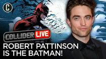 Collider Live - Episode 95 - It's Official: Robert Pattinson is The Batman (#146)