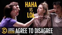 Agree to Disagree - Episode 3 - LOL vs. Haha