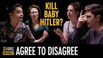 Agree to Disagree - Episode 4 - Would You Kill Baby Hitler?