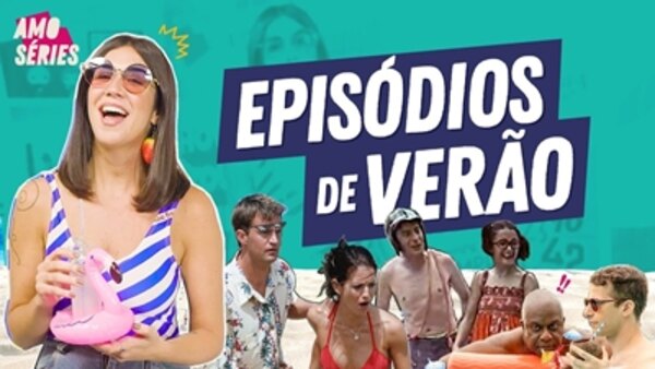 I Love TV Series - S2019E13 - 5 episódios de VERÃO | Foquinha | Amo Séries