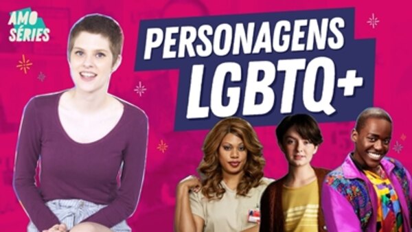 I Love TV Series - S2019E30 - 6 personagens LGBTQ+ que AMAMOS | Mell | Amo Séries