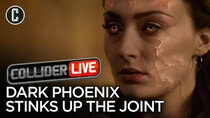 Collider Live - Episode 101 - Dark Phoenix Stinks Up the Joint (#152)