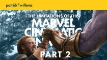 Patrick (H) Willems - Episode 5 - The Limitations of the Marvel Cinematic Universe PART 2