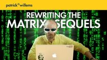 Patrick (H) Willems - Episode 13 - Rewriting The Matrix Sequels