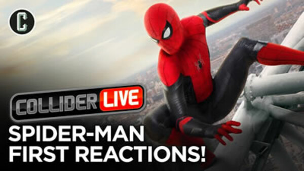 Collider Live - S2019E109 - First Spider-Man: Far From Home Reactions Are In (#160)