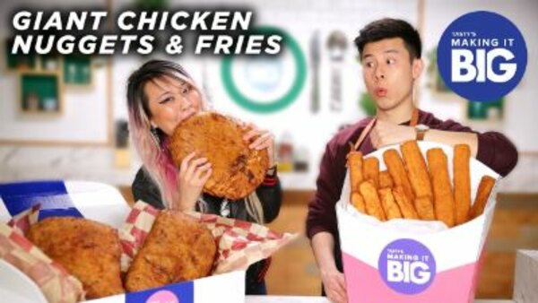 Making it Big - S01E01 - I Made Giant Chicken Nuggets And Fries For A Competitive Eater