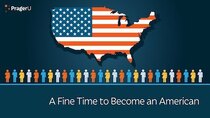 PragerU - Episode 5 - A Fine Time to Become an American