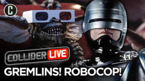 Collider Live - Episode 117 - Gremlins! Robocop! What a Great World We Live In! (#168)