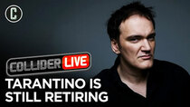 Collider Live - Episode 119 - Quentin Tarantino Stands Strong on His Retirement After His 10th...