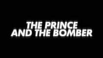 BBC Documentaries - Episode 135 - The Prince and the Bomber