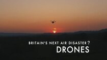 Horizon - Episode 2 - Britain's Next Air Disaster? Drones