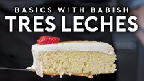 Basics with Babish - Episode 13 - Tres Leches Cake