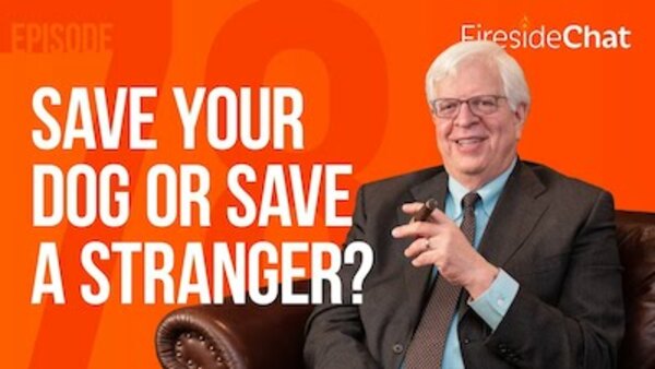 PragerU - S14E78 - Save Your Dog or Save a Stranger?