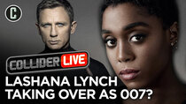 Collider Live - Episode 125 - Lashana Lynch Takes Over as 007? (#176)