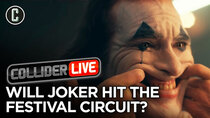 Collider Live - Episode 127 - Joker Likely to Hit the Festival Circuit (#178)