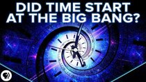 PBS Space Time - Episode 22 - Did Time Start at the Big Bang?