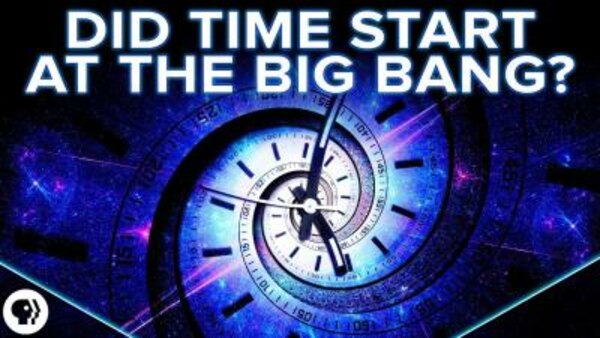 PBS Space Time - S2019E22 - Did Time Start at the Big Bang?