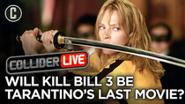 Collider Live - Episode 130 - Will Kill Bill 3 Be Tarantino's Last Movie? (#181)