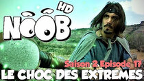 Noob - Episode 17 - Le choc des extrêmes