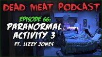 The Dead Meat Podcast - Episode 28 - Paranormal Activity 3 (Dead Meat Podcast Ep. 66) [feat. Lizzy...