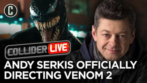 Collider Live - S2019E140 - It's Official: Andy Serkis to Direct Venom 2 (#191)
