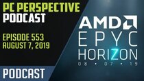 PC Perspective Podcast - Episode 553 - PC Perspective Podcast #553 – Zen 2 EPYC, AMD Q2 Results, NZXT...