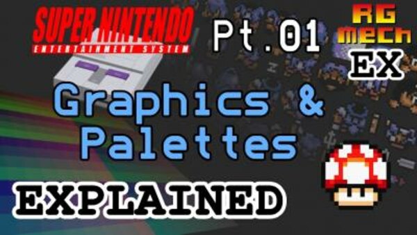 Retro Game Mechanics Explained - S2016E03 - Graphics & Palettes - Super Nintendo Entertainment System Features Pt. 01
