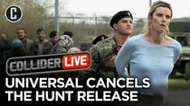 Collider Live - Episode 144 - Universal Cancels The Hunt; What Does It Mean for the Future...