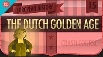 Crash Course European History - Episode 15 - Dutch Golden Age