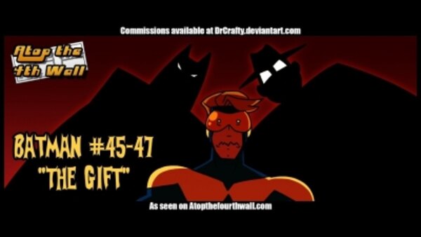 Atop the Fourth Wall - S11E29 - Batman #45-47: The Gift