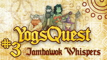 YogsQuest - Episode 3 - Jambawok Whispers