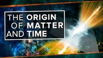 PBS Space Time - Episode 4 - The Origin of Matter and Time