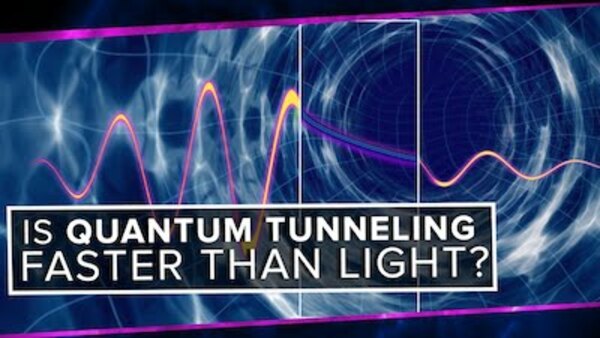 PBS Space Time - S2016E22 - Is Quantum Tunneling Faster than Light?