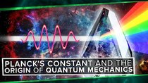 PBS Space Time - Episode 25 - Planck's Constant and The Origin of Quantum Mechanics