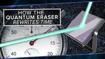 PBS Space Time - Episode 31 - How the Quantum Eraser Rewrites the Past