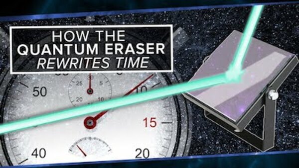 PBS Space Time - S2016E31 - How the Quantum Eraser Rewrites the Past