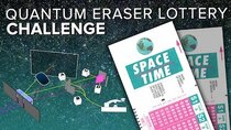 PBS Space Time - Episode 32 - Quantum Eraser Lottery Challenge