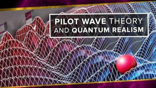 PBS Space Time - S2016E45 - Pilot Wave Theory and Quantum Realism