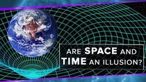 PBS Space Time - Episode 12 - Are Space and Time An Illusion?