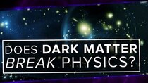 PBS Space Time - Episode 32 - Does Dark Matter BREAK Physics?